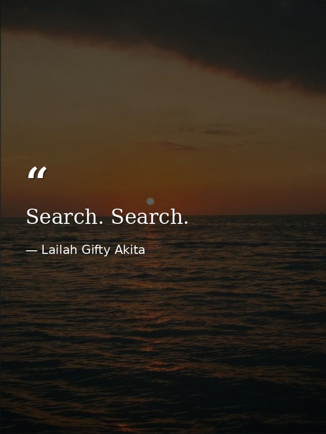 Search. Search. — Lailah Gifty Akita