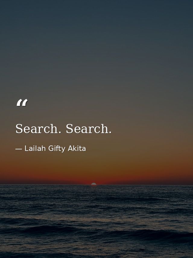Search. Search. — Lailah Gifty Akita