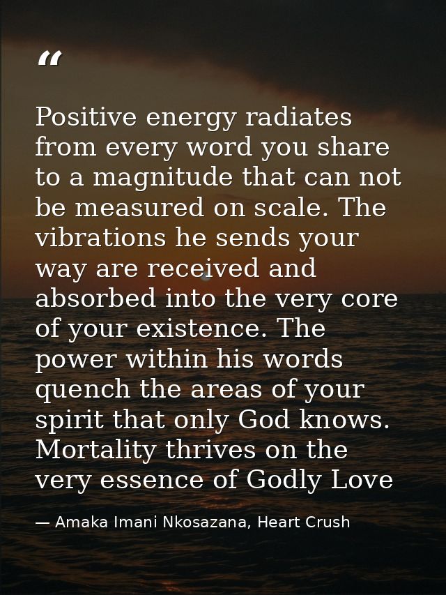 Positive energy radiates from every word you share to a magnitude that can not be measured on scale. The vibrations he s — Amaka Imani Nkosazana, Heart Crush