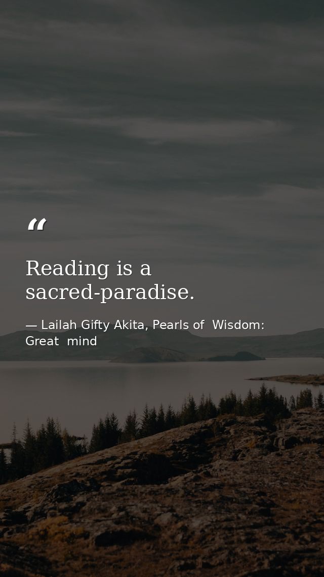 Reading is a sacred-paradise. — Lailah Gifty Akita, Pearls of  Wisdom: Great  mind