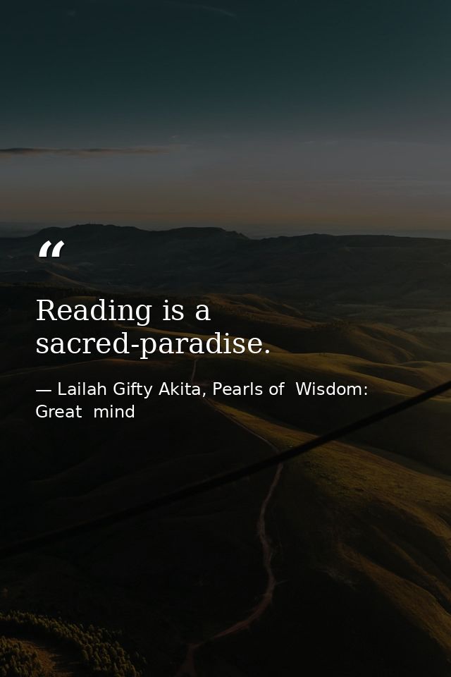 Reading is a sacred-paradise. — Lailah Gifty Akita, Pearls of  Wisdom: Great  mind