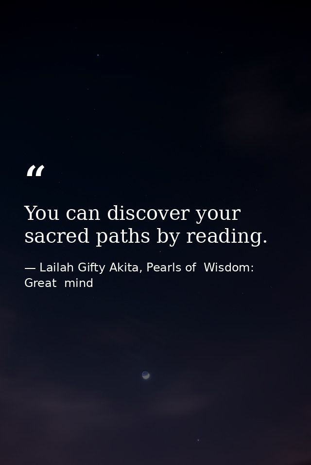 You can discover your sacred paths by reading. — Lailah Gifty Akita, Pearls of  Wisdom: Great  mind