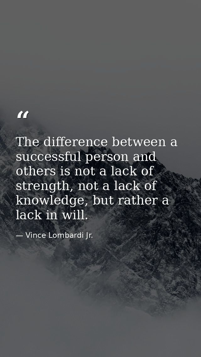 The difference between a successful person and others is not a lack of strength, not a lack of knowledge, but rather a l — Vince Lombardi Jr.