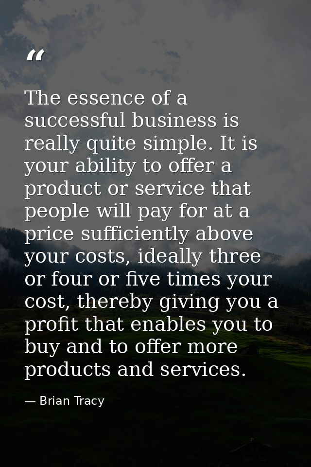 The essence of a successful business is really quite simple. It is your ability to offer a product or service that peopl — Brian Tracy