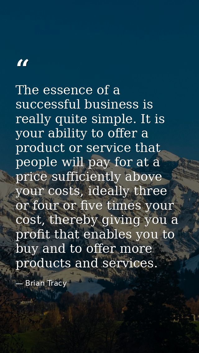 The essence of a successful business is really quite simple. It is your ability to offer a product or service that peopl — Brian Tracy