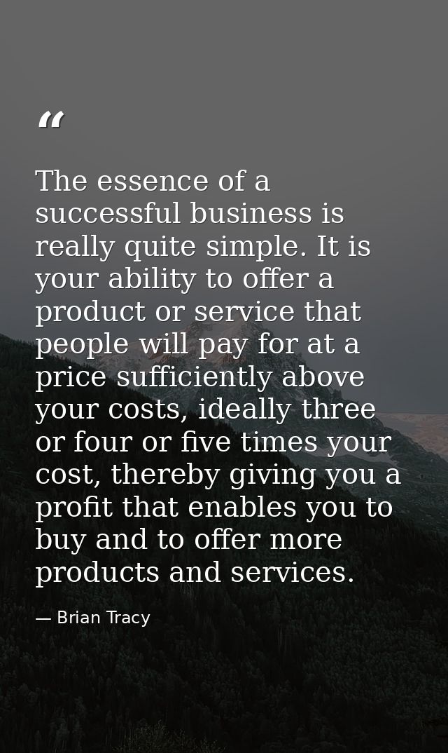 The essence of a successful business is really quite simple. It is your ability to offer a product or service that peopl — Brian Tracy