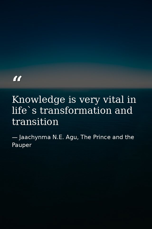 Knowledge is very vital in life`s transformation and transition — Jaachynma N.E. Agu, The Prince and the Pauper