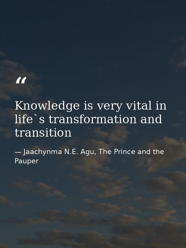 Knowledge is very vital in life`s transformation and transition — Jaachynma N.E. Agu, The Prince and the Pauper