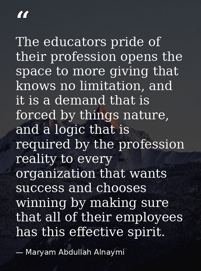 The educators pride of their profession opens the space to more giving that knows no limitation, and it is a demand that — Maryam Abdullah Alnaymi