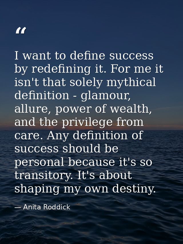 I want to define success by redefining it. For me it isn't that solely mythical definition - glamour, allure, power of w — Anita Roddick