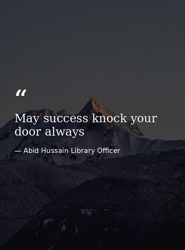 May success knock your door always — Abid Hussain Library Officer