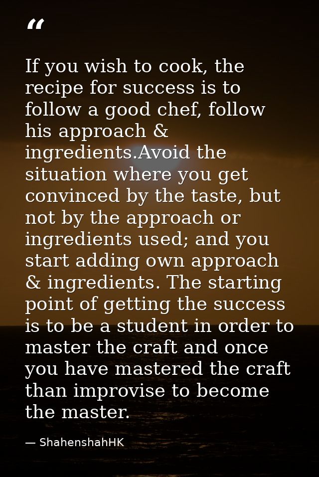 If you wish to cook, the recipe for success is to follow a good chef, follow his approach & ingredients.Avoid the situat — ShahenshahHK