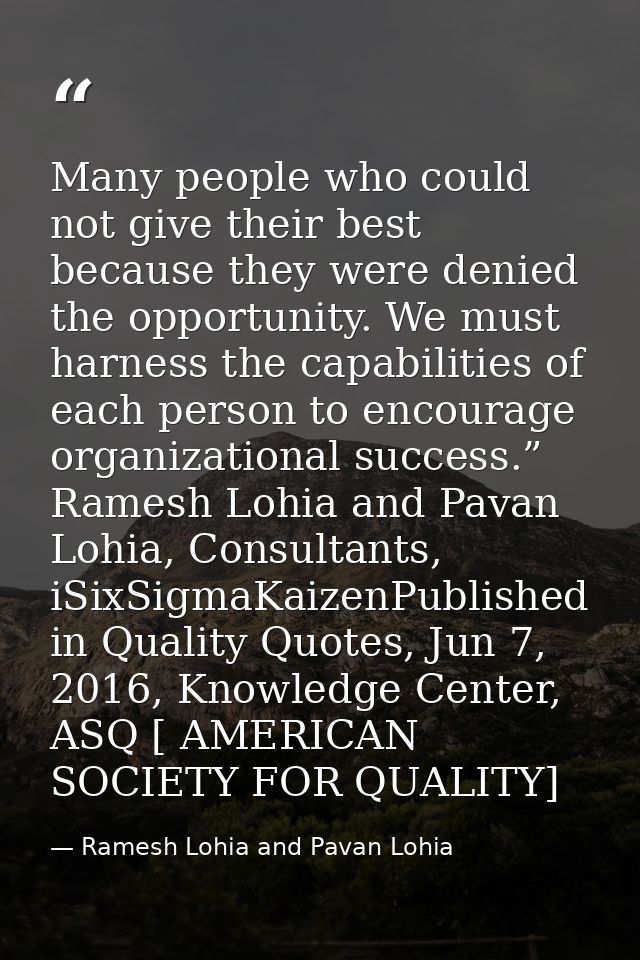 Many people who could not give their best because they were denied the opportunity. We must harness the capabilities of  — Ramesh Lohia and Pavan Lohia
