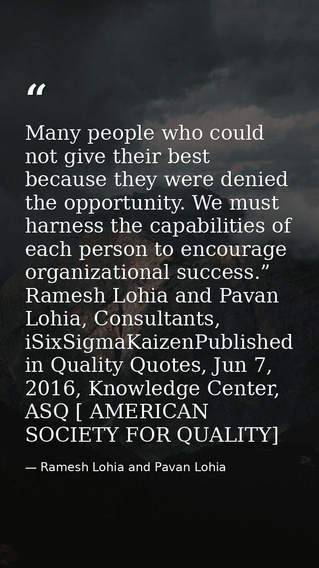 Many people who could not give their best because they were denied the opportunity. We must harness the capabilities of  — Ramesh Lohia and Pavan Lohia
