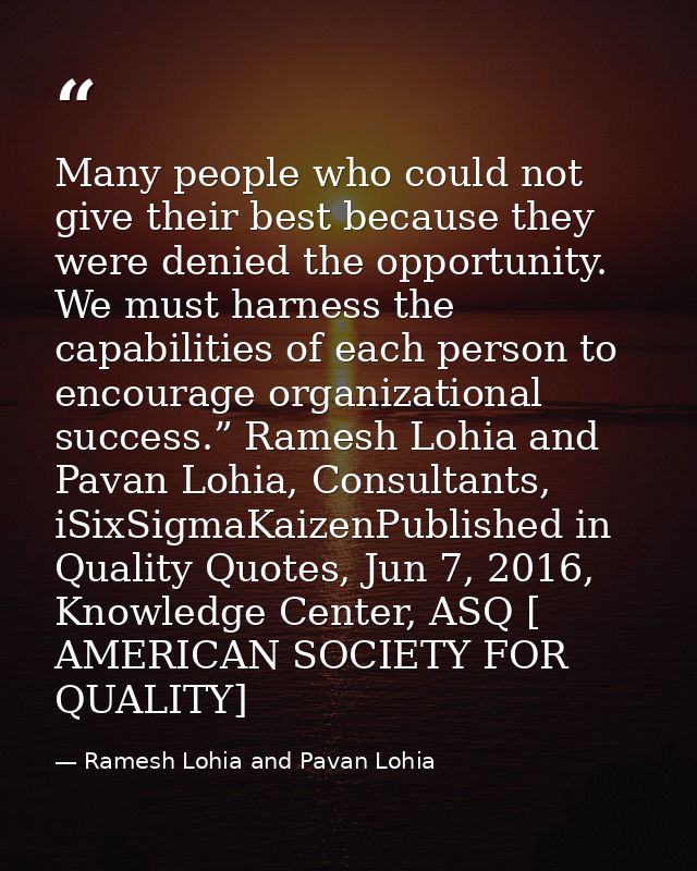Many people who could not give their best because they were denied the opportunity. We must harness the capabilities of  — Ramesh Lohia and Pavan Lohia