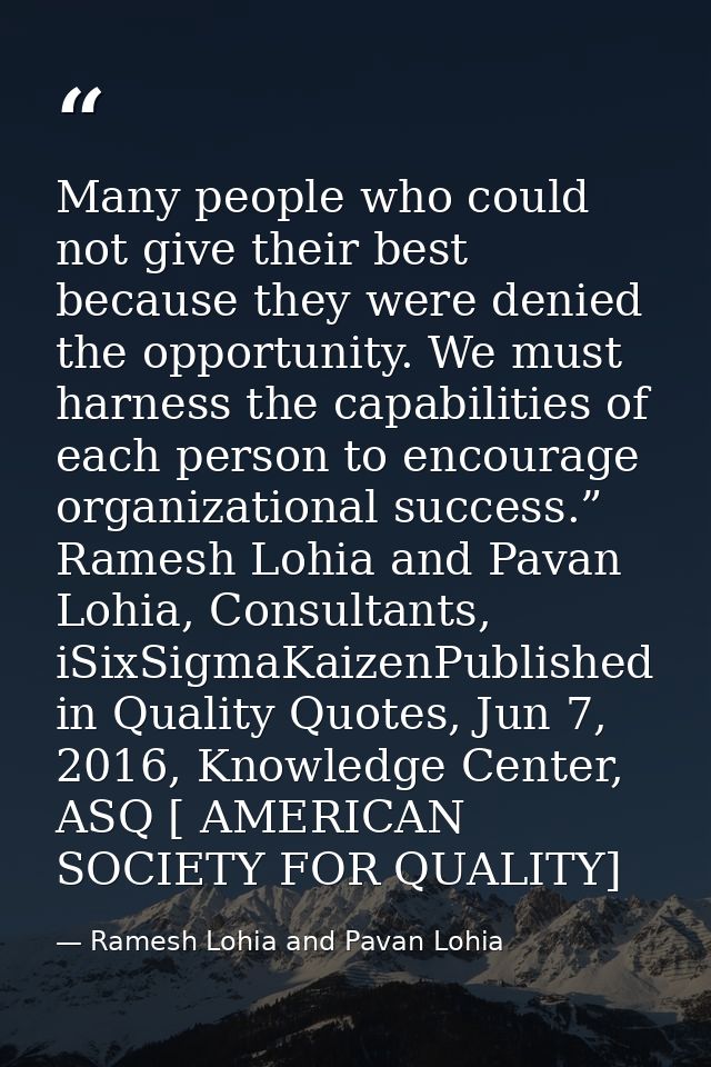 Many people who could not give their best because they were denied the opportunity. We must harness the capabilities of  — Ramesh Lohia and Pavan Lohia