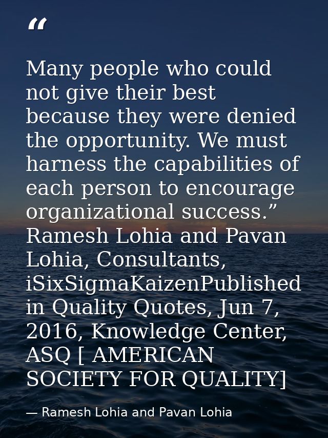 Many people who could not give their best because they were denied the opportunity. We must harness the capabilities of  — Ramesh Lohia and Pavan Lohia
