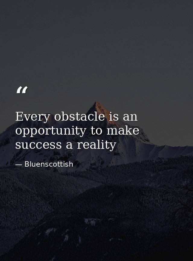 Every obstacle is an opportunity to make success a reality — Bluenscottish