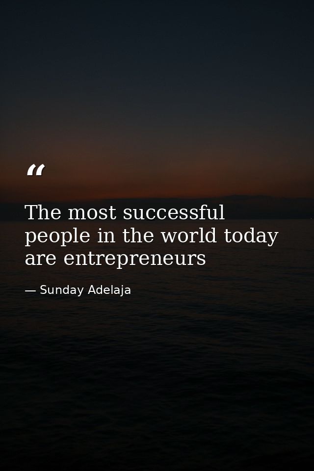 The most successful people in the world today are entrepreneurs — Sunday Adelaja