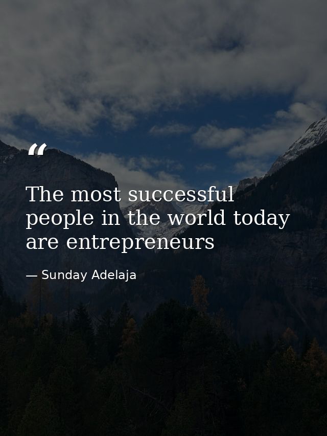 The most successful people in the world today are entrepreneurs — Sunday Adelaja