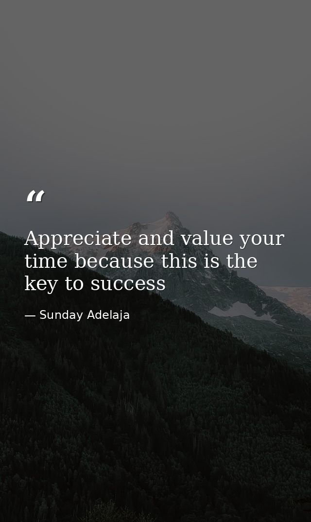 Appreciate and value your time because this is the key to success — Sunday Adelaja