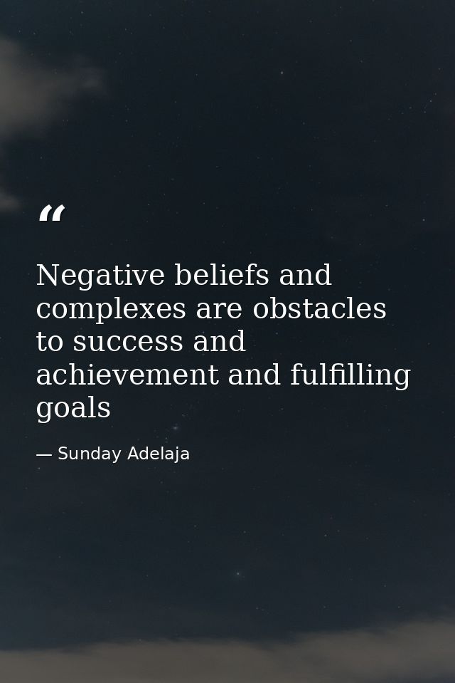 Negative beliefs and complexes are obstacles to success and achievement and fulfilling goals — Sunday Adelaja