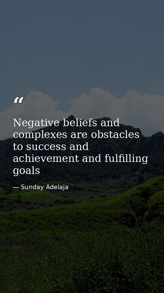 Negative beliefs and complexes are obstacles to success and achievement and fulfilling goals — Sunday Adelaja