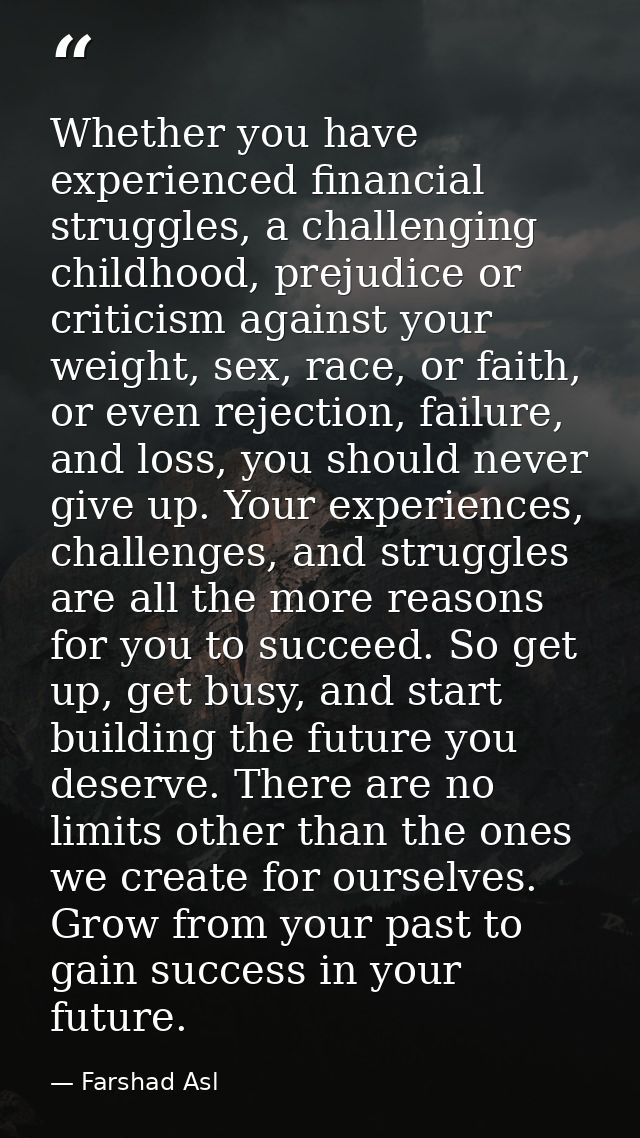 Whether you have experienced financial struggles, a challenging childhood, prejudice or criticism against your weight, s — Farshad Asl