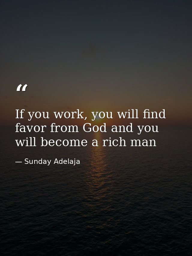 If you work, you will find favor from God and you will become a rich man — Sunday Adelaja