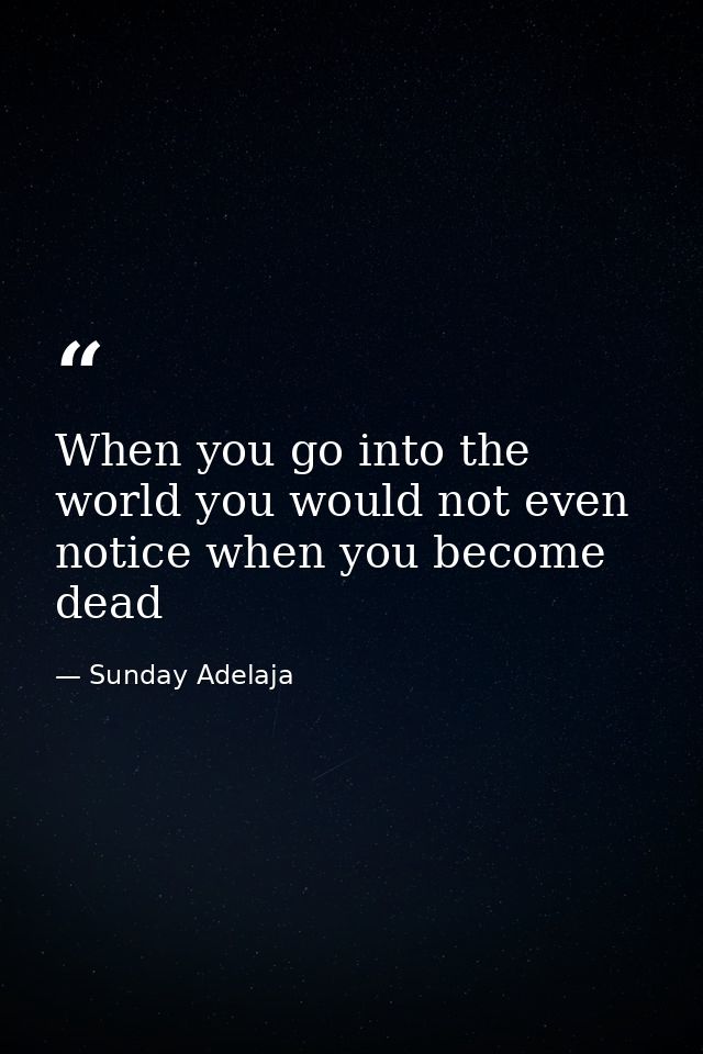 When you go into the world you would not even notice when you become dead — Sunday Adelaja