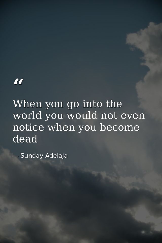 When you go into the world you would not even notice when you become dead — Sunday Adelaja