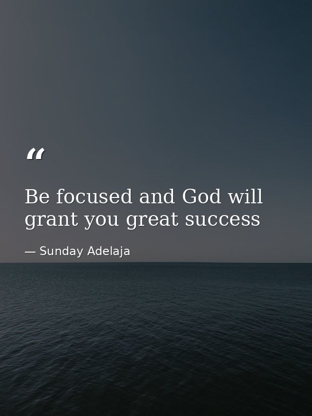 Be focused and God will grant you great success — Sunday Adelaja
