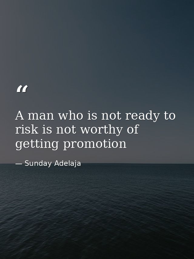 A man who is not ready to risk is not worthy of getting promotion — Sunday Adelaja