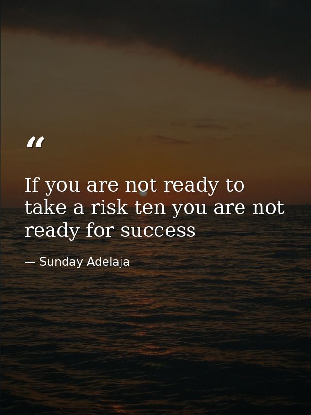 If you are not ready to take a risk ten you are not ready for success — Sunday Adelaja