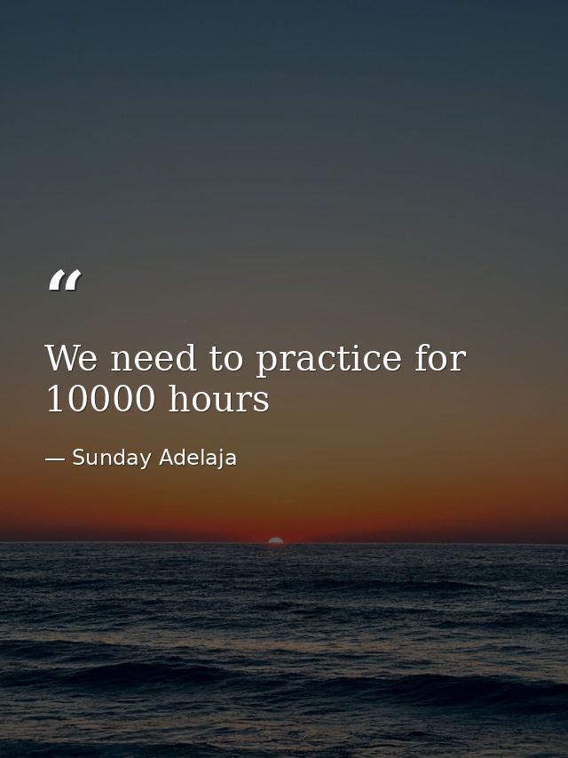We need to practice for 10000 hours — Sunday Adelaja