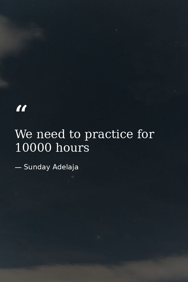 We need to practice for 10000 hours — Sunday Adelaja