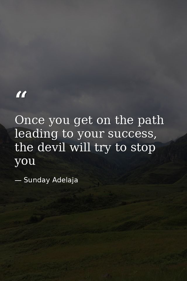 Once you get on the path leading to your success, the devil will try to stop you — Sunday Adelaja