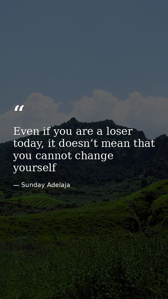Even if you are a loser today, it doesn’t mean that you cannot change yourself — Sunday Adelaja