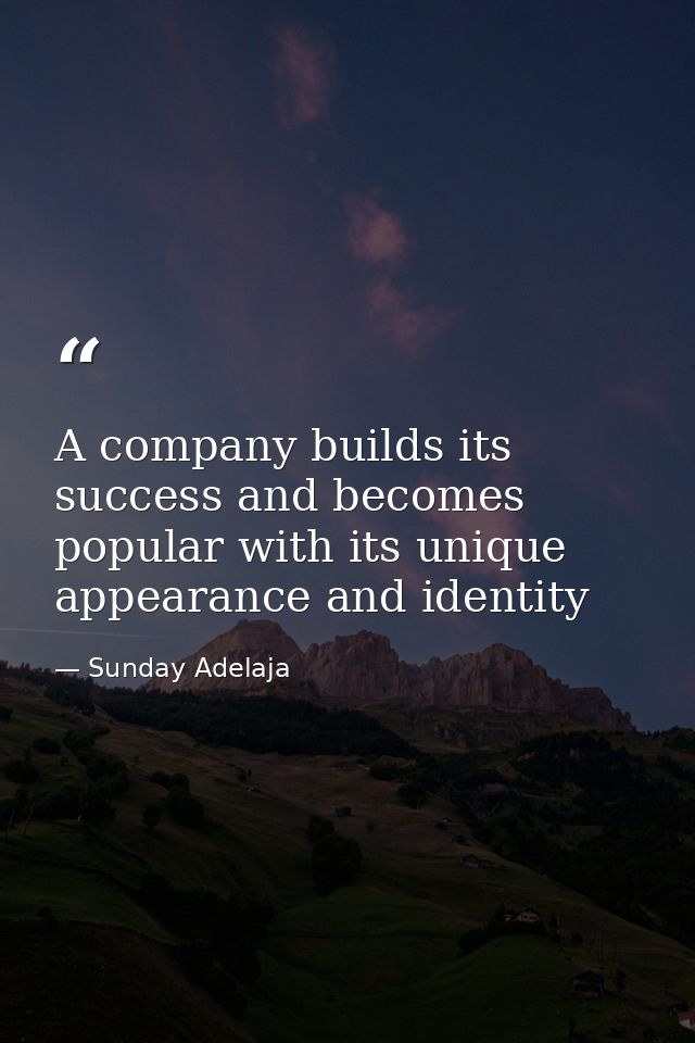 A company builds its success and becomes popular with its unique appearance and identity — Sunday Adelaja