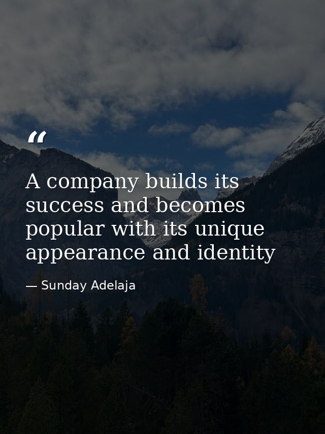 A company builds its success and becomes popular with its unique appearance and identity — Sunday Adelaja