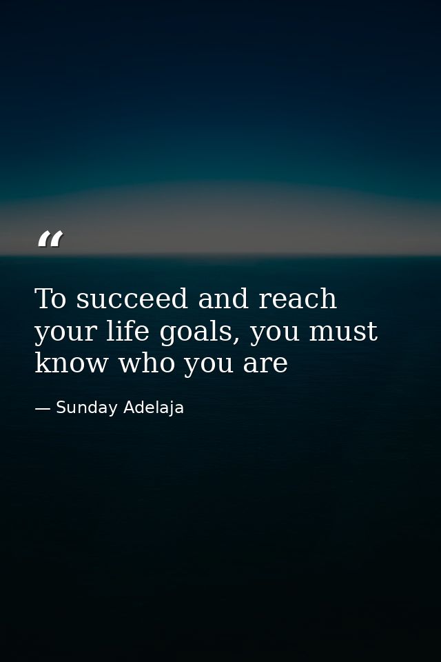 To succeed and reach your life goals, you must know who you are — Sunday Adelaja