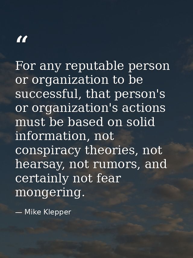 For any reputable person or organization to be successful, that person's or organization's actions must be based on soli — Mike Klepper