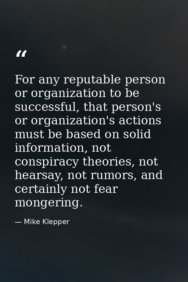 For any reputable person or organization to be successful, that person's or organization's actions must be based on soli — Mike Klepper