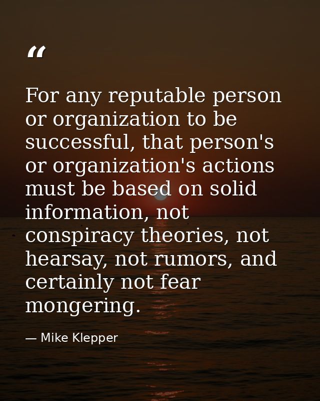 For any reputable person or organization to be successful, that person's or organization's actions must be based on soli — Mike Klepper