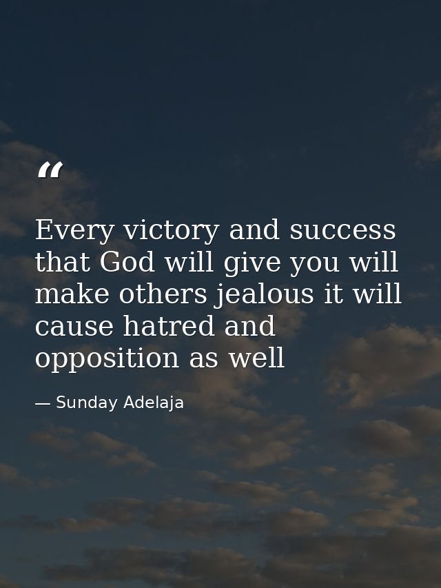 Every victory and success that God will give you will make others jealous it will cause hatred and opposition as well — Sunday Adelaja