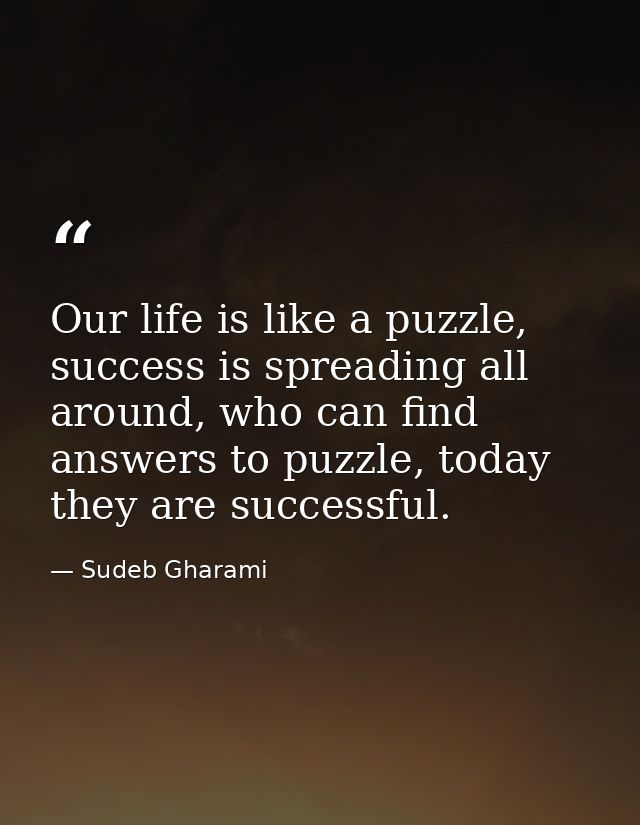 Our life is like a puzzle, success is spreading all around, who can find answers to puzzle, today they are successful. — Sudeb Gharami