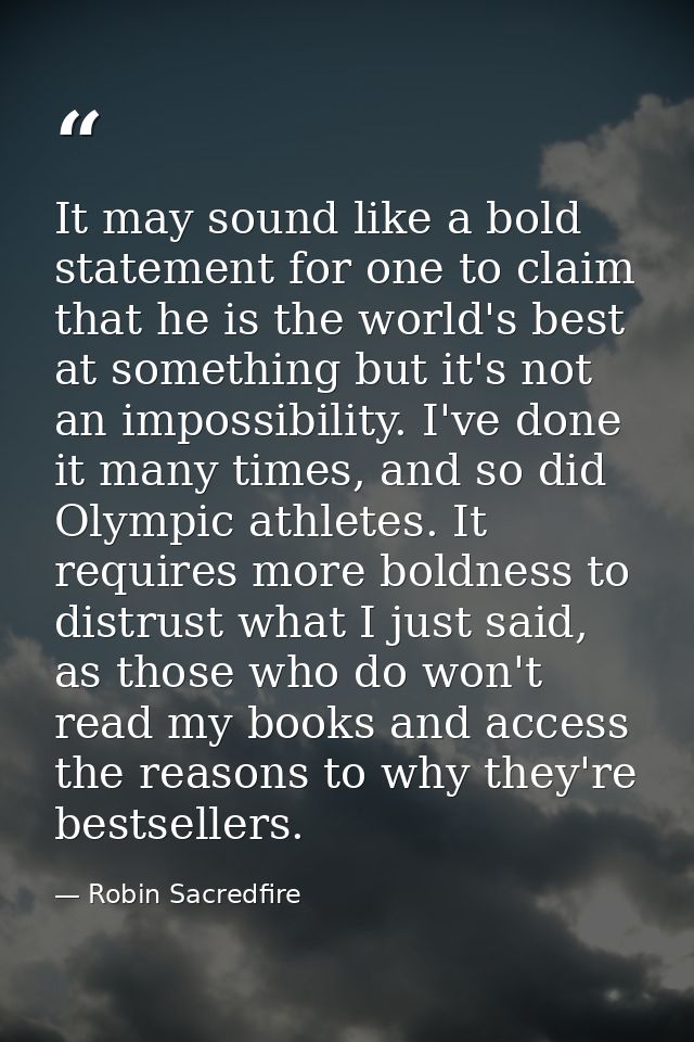 It may sound like a bold statement for one to claim that he is the world's best at something but it's not an impossibili — Robin Sacredfire