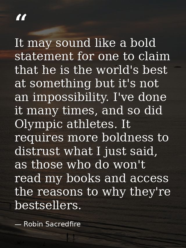 It may sound like a bold statement for one to claim that he is the world's best at something but it's not an impossibili — Robin Sacredfire