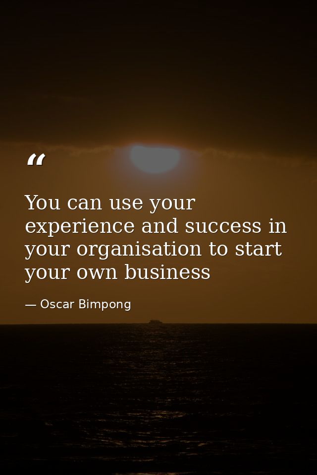 You can use your experience and success in your organisation to start your own business — Oscar Bimpong