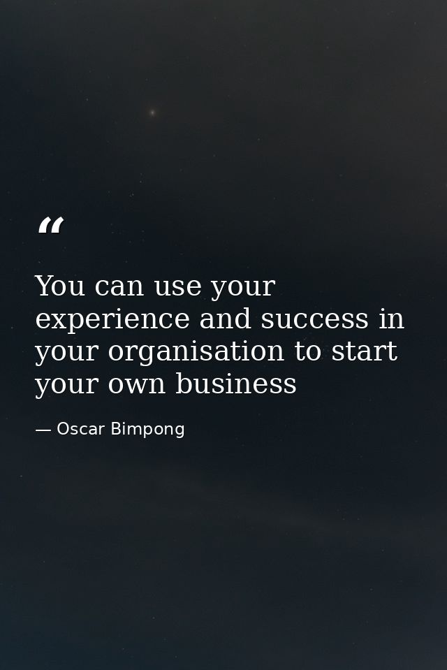 You can use your experience and success in your organisation to start your own business — Oscar Bimpong